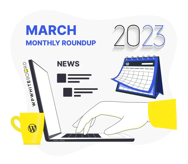 WordPress March Roundup (2023): WordPress 6.2, Gutenberg 15.3 & 15.4, WordPress 20th anniversary, and much more
